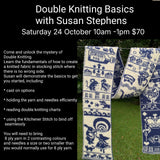 Double Knitting Basics with Susan Stephens Saturday 24 October       10am - 1pm
